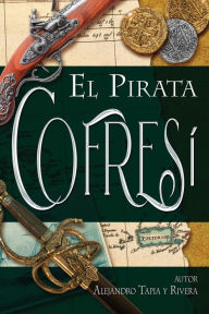 Title: El Pirata Cofresï¿½, Author: Alejandro Tapia Y. Rivera