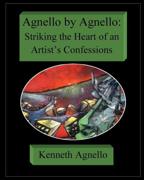 Agnello by Agnello: Striking the Heart of an Artist's Confessions:none