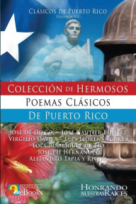 Title: Colección de Hermosos Poemas Clásicos de Puerto Rico, Author: José De Diego