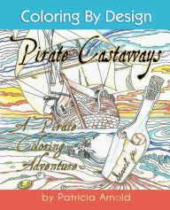 Title: Pirate Castaways: Coloring by Designs, Author: Patricia Arnold