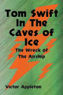Tom Swift in the Caves of Ice: The Wreck of the Airship