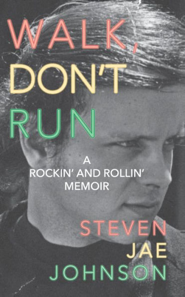 Walk, Don't Run: A Rockin' and Rollin' Memoir