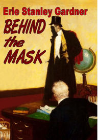 Title: Behind the Mask, Author: Erle Stanley Gardner
