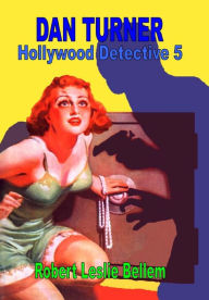 Title: Dan Turner Hollywood Detective #5, Author: Robert Leslie Bellem