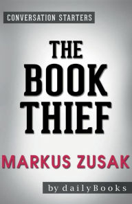 Title: Conversation Starters The Book Thief by Markus Zusak, Author: Dailybooks