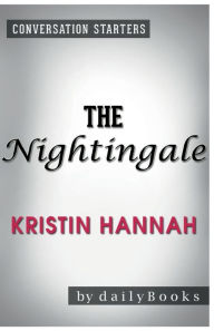 Title: Conversation Starters The Nightingale by Kristin Hannah, Author: Dailybooks