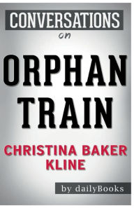 Title: Conversation Starters Orphan Train by Christina Baker Kline, Author: Dailybooks