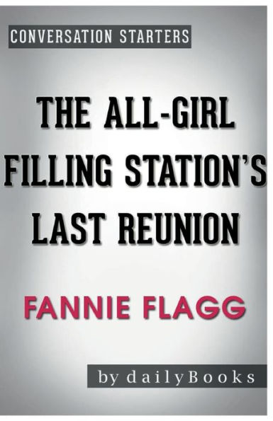 Conversation Starters The All-Girl Filling Station's Last Reunion by Fannie Flagg