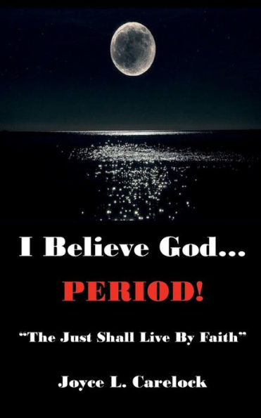 I Believe God...Period!: "The Just Shall Live By Faith"