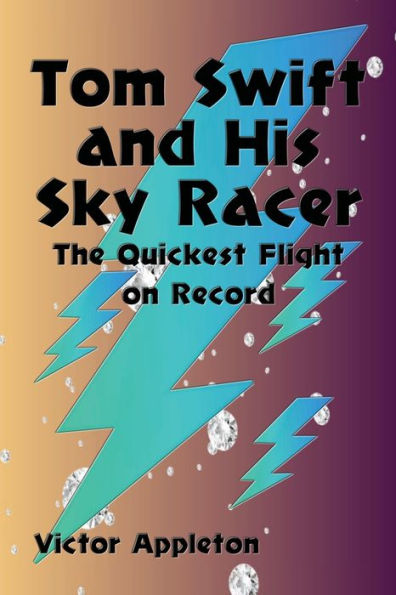 Tom Swift and His Sky Racer: The Quickest Flight on Record