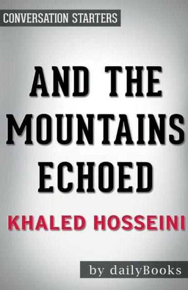 Conversation Starters And the Mountains Echoed by Khaled Hosseini
