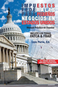 Title: Manual de Impuestos Federales para Pequenos Negocios en Estados Unidos, Author: PhD Reid Wilson