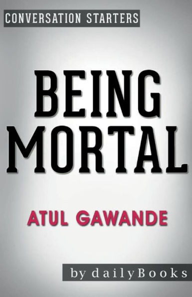 Conversation Starters Being Mortal by Atul Gawande