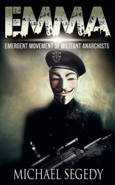 EMMA: Emergent Movement of Militant Anarchists: