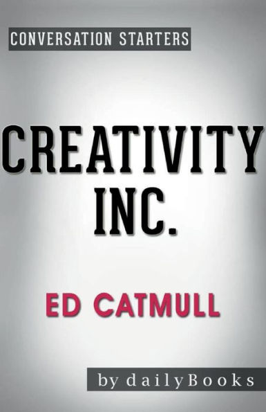 Conversation Starters Creativity, Inc. by Ed Catmull