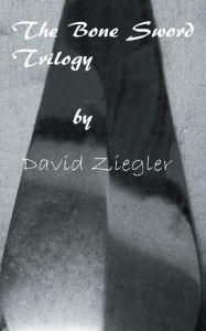 Title: The Bone Sword Trilogy, Author: David Ziegler