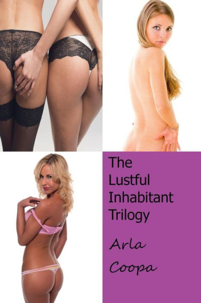 The Lustful Inhabitant Trilogy