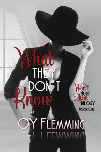 What They Don't Know: (Won't Hurt Them) Trilogy