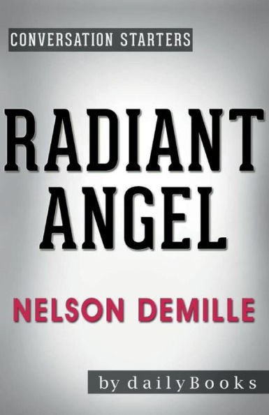 Conversation Starters Radiant Angel by Nelson DeMille