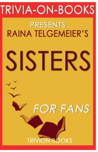 Title: Trivia-on-Books Sisters by Raina Telgemeier, Author: Trivion Books