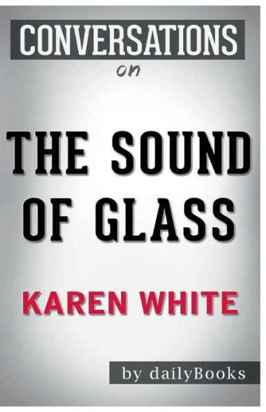 Conversation Starters The Sound of Glass by Karen White