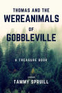 Thomas and the Wereanimals of Gobbleville: Wereanimals book 1