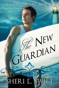 Title: Legend of the Mer II: The New Guardian, Author: Sheri L. Swift