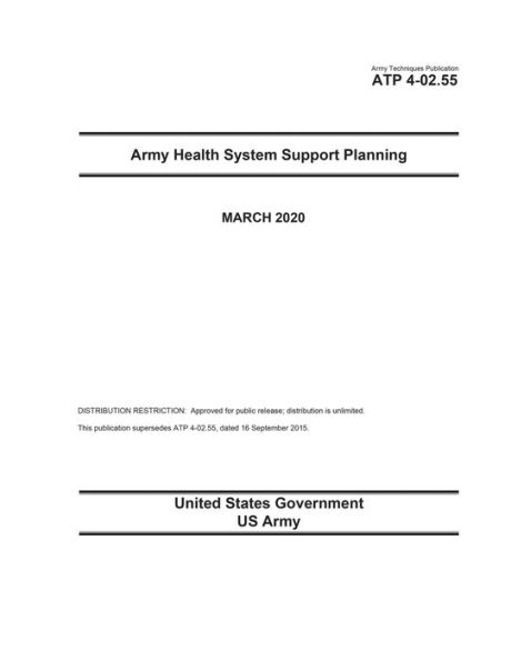 Army Techniques Publication ATP 4-02.55 Army Health System Support Planning March 2020