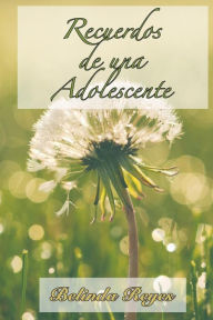Title: Recuerdos de una Adolescente, Author: Belinda Reyes