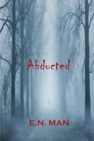Title: Abducted, Author: E.N. Man