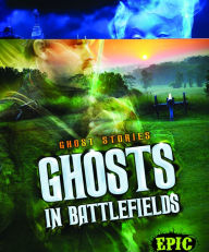 Title: Ghosts in Battlefields, Author: Lisa Owings