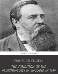 Title: The Condition of the Working-Class in England in 1844, Author: Friedrich Engels