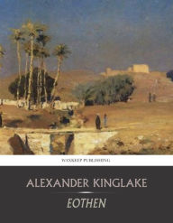 Title: Eothen, Author: Alexander Kinglake