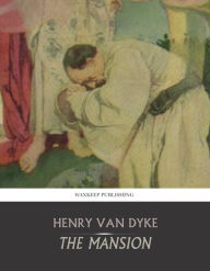 Title: The Mansion, Author: Henry Van Dyke