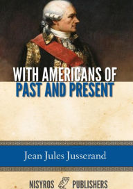 Title: With Americans of Past and Present Days, Author: Jean Jules Jusserand