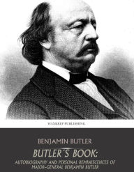 Butler's Book: Autobiography and Personal Reminiscences of Major-General Benjamin Butler