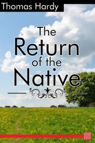 Title: The Return of the Native, Author: Thomas Hardy