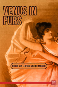 Title: Venus in Furs, Author: Leopold von Sacher-Masoc