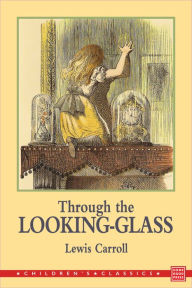 Title: Through the Looking-Glass, and What Alice Found There, Author: Lewis Carroll