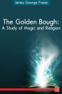 The Golden Bough: A Study in Magic and Religion