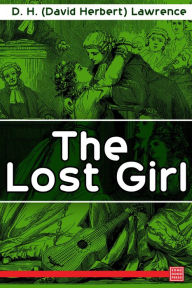 Title: The Lost Girl, Author: D. H. (David Herbert) Lawrence