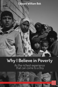 Title: Why I Believe in Poverty As the richest experience that can come to a Boy, Author: Edward William Bok