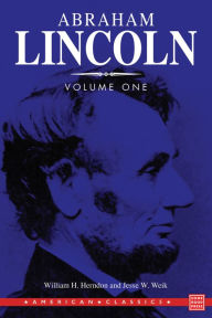 Title: Herndon's Lincoln: The True Story of a Great Life Volume 1, Author: William H. Herndon