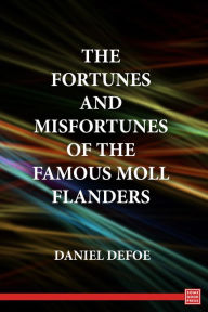 Title: The Fortunes and Misfortunes of the Famous Moll Flanders, Author: Daniel Defoe