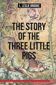 Title: The Story of the Three Little Pigs, Author: L. Leslie Brooke