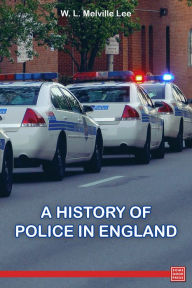 Title: A History of Police in England, Author: W. L. Melville Lee