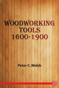 Title: Woodworking Tools 1600-1900, Author: Peter C. Welsh