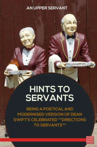 Hints to Servants Being a Poetical and Modernised Version of Dean Swift's Celebrated 