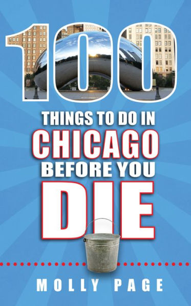 100 Things to Do in Chicago Before You Die