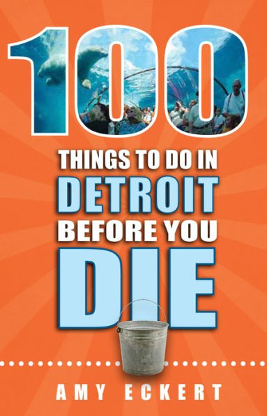 100 Things to Do Detroit Before You Die